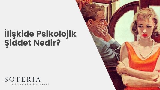 İLİŞKİDE PSİKOLOJİK ŞİDDET NEDİR?